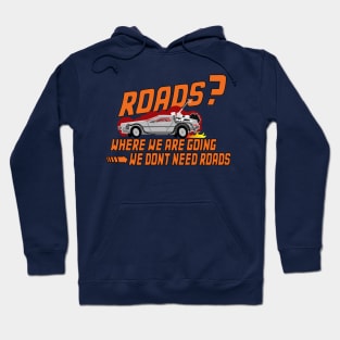 Roads? We dont need roads! BTTF Hoodie